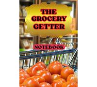 The Grocery Getter Notebook: Money Saver, List, Budget planner, Shopping