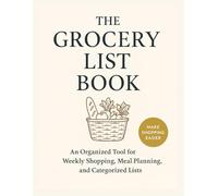 The Grocery List Book: An Organized Journal for Categorized Shopping, Meal Planning & Weekly Lists: A Beautiful Minimalist Grocery Planner with Food ... Checklist Pages & Simplified Weekly Layout