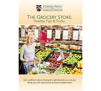 The Grocery Store: Healthy Tips & Tricks