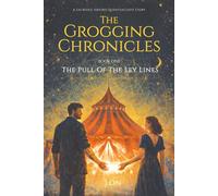 The Grogging Chronicles: Book One - The Pull of the Ley Lines: 1