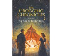 The Grogging Chronicles: Book One - The Pull of the Ley Lines