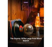 The Groovy 1970s Large Print Word Search: 30 Nostalgic Puzzles - Volume 2 in the Decades Series