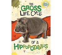 The Gross Life Cycle of a Hippopotamus (BookLife Freedom Readers)