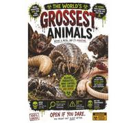 The Grossest Animals on Earth: Slimy, Creepy, Blood Sucking, and Absolutely Real!