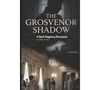 The Grosvenor Shadow: A Dark Regency Romance