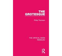 The Grotesque: 23 (The Critical Idiom Reissued)