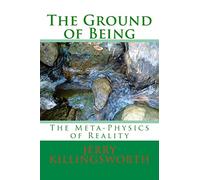 The Ground of Being: The Meta-Physics of Reality