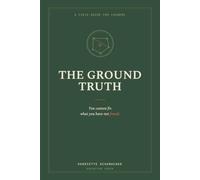 The Ground Truth: A Field Guide for Leaders