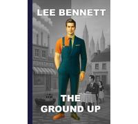 The Ground Up: An inspiring autobiography of a boy who left school with no qualifications and built a future no one expected.