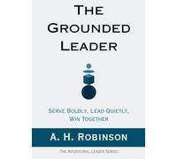 The Grounded Leader: Serve Boldly, Lead Quietly, Win Together (2)