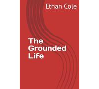 The Grounded Life (The Calm Strength Series)