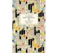 The Group : The 60th anniversary edition of this international bestseller about female friendship, with a new introduction by Monica Ali