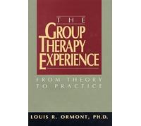 The Group Therapy Experience: From Theory to Practice