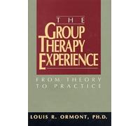 The Group Therapy Experience: From Theory to Practice