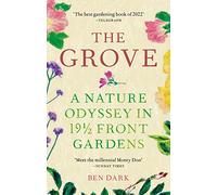 The Grove: A Nature Odyssey in 19 1/2 Front Gardens