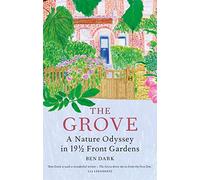 The Grove: A Nature Odyssey in 19 ½ Front Gardens