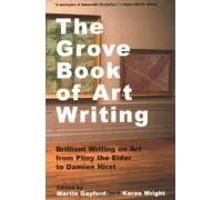 The Grove Book of Art Writing: Brilliant Words on Art from Pliny the Elder to Damien Hirst