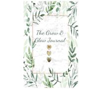 The Grow & Glow Journal | Track Your Goals, Thanks, and Thoughts! for Productivity, Gratitude & Self-Reflection | Guided Journal for Goal Setting, ... & Personal Growth | All Ages | Hard Cover.