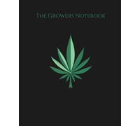 The Growers Notebook: Cannabis Grow Journal - 122 pages