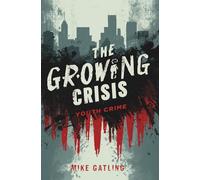 The Growing Crisis: Youth Crime