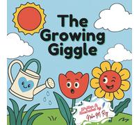The Growing Giggle - A Fun STEM Story About Plants, Sunlight, and Growth for Curious Kids: Learn How Plants Grow with Paulo the Tulip - Science ... (Think, Tinker, Discover! - STEM Adventures)