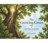 The Growing Green: A Thoughtful Story of Change, Growth, and the Passage of Time
