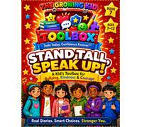 THE GROWING KID TOOLBOX STAND TALL, SPEAK UP!