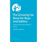 The Growing Up Book for Boys 2nd Edition : What Autistic Boys Need to Know