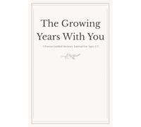 The Growing Years With You: A Memory Journal for Ages 3-5 | A Keepsake Book for Parents