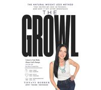 The Growl: The Natural Weight Loss Method that Helped Me Lose 58 Pounds & Keep It Off - Even After Menopause