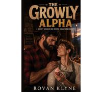 The Growly Alpha: A Grumpy Sunshine MM Shifter Small Town Romance