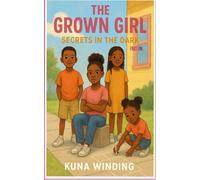 The Grown Girl, Part 1: Secrets In The Dark