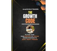The Growth Code For Struggling Businesses: How To Fix, Scale and Profit From Your Business