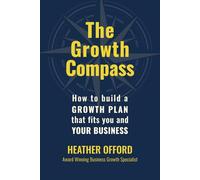 The Growth Compass: How to build a growth plan that fits you and your business