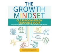 The Growth Mindset Classroom-Ready Resource Book: A Teacher's Toolkit for For Encouraging Grit and Resilience in All Students