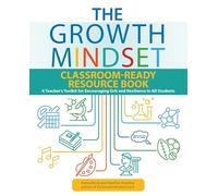 The Growth Mindset Classroom-Ready Resource Book: A Teacher's Toolkit for For Encouraging Grit and Resilience in All Students