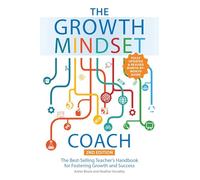 The Growth Mindset Coach, Second Edition: The Best-Selling Teacher's Handbook for Fostering Growth and Success Fully Updated and Revised)