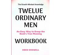 The Growth-Mindset Knowledge Twelve Ordinary Man: An Easy Way To Grasp The Book's True Meaning