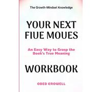 The Growth-Mindset Knowledge Your Next Five Moves: An Easy Way To Grasp The Book's True Meaning
