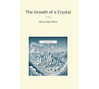 The Growth of a Crystal (Classic Books)