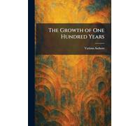 The Growth of One Hundred Years