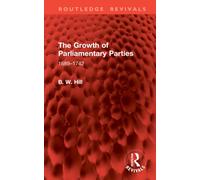 The Growth of Parliamentary Parties : 1689-1742