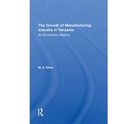 The Growth Of The Manufacturing Industry In Tanzania: An Economic History