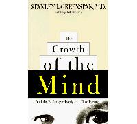 The Growth of the Mind: And the Endangered Origins of Intelligence