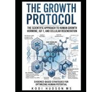 The Growth Protocol: HGH and IGF-1 Education: The Scientific Approach to Human Growth Hormone and IGF-1 (Team DYEL Fitness)