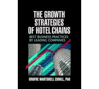 The Growth Strategies of Hotel Chains: Best Business Practices by Leading Companies