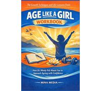 The Growth Techniques and Life Lessons from Age Like a Girl WORKBOOK: How Dr. Mindy Pelz wants you to approach ageing with confidence.