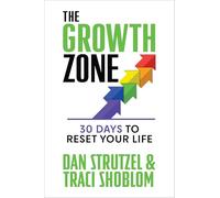 The Growth Zone: 30 Days to Reset Your Life