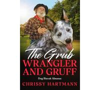 The Grub Wrangler and Gruff: Dog Biscuit Almanac