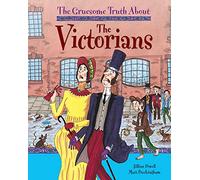 The Gruesome Truth About: The Victorians